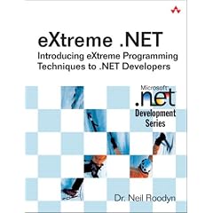 eXtreme .NET: Introducing eXtreme Programming Techniques to .NET Developers (Microsoft .NET Development Series)