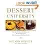 Dessert University: More Than 300 Spectacular Recipes and Essential Lessons from White House Pastry Chef Roland Mesnier