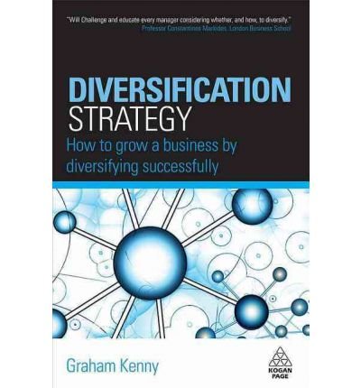 [ Diversification Strategy: How to Grow a Business by Diversifying Successfully Kenny, Graham ( Author ) ] { Hardcover } 2009