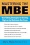 Mastering the MBE: Test Taking Strategies for Scoring High on the Multistate Bar Exam (Legal Survival Guides)