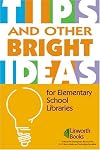 Tips And Other Bright Ideas for Elementary School Libraries