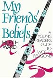 My Friends' Beliefs: A Young Reader's Guide to World Religions