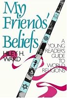 My Friends' Beliefs: A Young Reader's Guide to World Religions