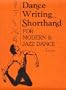 DanceWriting Shorthand for Modern and Jazz Dance