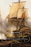Nelsons Trafalgar : The Battle That Changed the World
