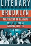 Literary Brooklyn: The Writers of Brooklyn and the Story of American City Life