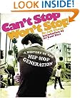Can't Stop Won't Stop :  A History of the Hip Hop Generation