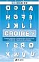 Croire ? : Lexique critique de la croyance dans tous ses �tats � l'usage des croyants et des incr�dules