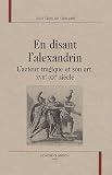 Revue Honoré Champion  / En disant l'alexandrin : L'acteur tragique et son art, XVIIe-XXe siècle