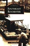 Southeast Rochester (Images of America (Arcadia Publishing))