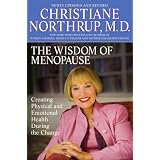 The Wisdom of Menopause: Creating Physical and Emotional Health and Healing During the Change, 2nd Edition