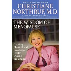 The Wisdom of Menopause: Creating Physical and Emotional Health and Healing During the Change