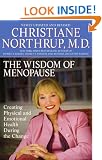 The Wisdom of Menopause: Creating Physical and Emotional Health and Healing During the Change