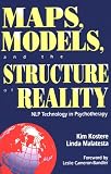 Maps
 Models and the Structure of Reality
 NLP Technology in Psychotherapy,
Kim M. Kostere