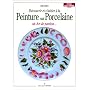 Peinture sur porcelaine: Un art, un art du feu, un art de passion, un plaisir � faire partager
