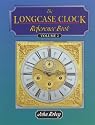 The Longcase Clock Reference Book: v. 1, v. 2: Volume 1 & 2