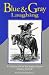 Blue and Gray Laughing: A Collection of Civil War Soldiers' Humor