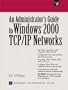 Administrators Guide to Windows 2000 TCP/IP Networks, An