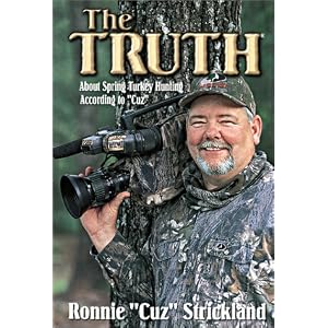 Click here to buy The Truth About Turkey Hunting by Ronnie Strickland.
