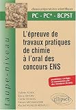 L'�preuve de travaux pratiques de chimie � l'oral des concours ENS - PC PC*- BCPST - Probl�mes corrig�s et comment�s par des membres du jury