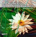 Entwicklung von Java-Servlets f&uuml;r Lotus Domino R5, 6.x und 7.0. Das kleine Praxishandbuch