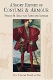 A Short History of Costume & Armour: Two Volumes Bound as One (Dover Pictorial Archives)