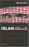 Islam and the Myth of Confrontation: Religion and Politics in the Middle East