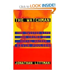 The Watchman: The Twisted Life and Crimes of Serial Hacker Kevin Poulsen