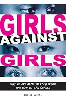 Girls Against Girls: Why We Are Mean to Each Other and How We Can Change