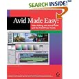 Avid Made Easy: Video Editing with Avid Free DV and the Avid Xpress Family