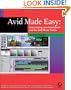 Avid Made Easy: Video Editing with Avid Free DV and the Avid Xpress Family