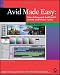 Books : Avid Made Easy: Video Editing with Avid FreeDV and the Avid Xpress Family