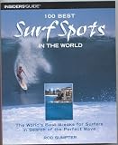 100 Best Surf Spts in the World: The World &acute; s Best Breaks for Surfers in Search of the Perfect Wave - B0009OVPMO
