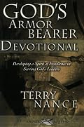 God's Armorbearer Devotional: Developing a Spirit of Excellence in Serving God's Leaders