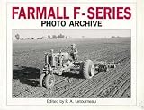 Farmall F Series Photo Archive: The Models F-12, F-14, F-20 and F-30 (Photo Archive)