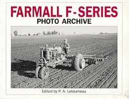 Farmall F Series Photo Archive: The Models F-12, F-14, F-20 and F-30 (Photo Archive)