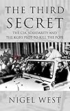 The third secret : the CIA, solidarity and the KGB's plot to kill the Pope