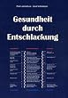 Gesundheit durch Entschlackung: Schlackenl�sung, Neutralisierung von Giften und S�uren, Ausscheidung
