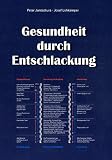 Gesundheit durch Entschlackung: Schlackenl�sung, Neutralisierung von Giften und S�uren, Ausscheidung - Peter Jentschura