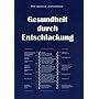 Gesundheit durch Entschlackung: Schlackenl�sung, Neutralisierung von Giften und S�uren, Ausscheidung