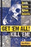 Get Em All! Kill Em!: Genocide, Terrorism, Righteous Communities
