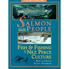 Salmon and His People: Fish & Fishing in Nez Perce Culture