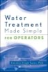 Water Treatment Made Simple: For Operators