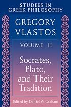 Studies in Greek Philosophy, Volume II: Socrates, Plato, and Their Tradition: Socrates, Plato and Their Tradition v. 2 (Studies in Greek Philosophy)