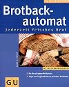 Brotbackautomat. GU K&uuml;chenRatgeber