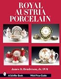 Royal Austria Porcelain: History and Catalog of Wares