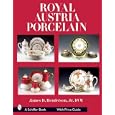 Royal Austria Porcelain: History and Catalog of Wares by James D. Henderson