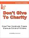 Don't Give to Charity - How Free Handouts Creat a Viscous Circle of Victims
