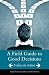 A Field Guide to Good Decisions: Values in Action