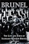 Brunel: The Life and Times of Isambard Kingdom Brunel